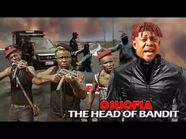 Osuofia The Head Of Bandit - 2019